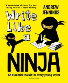Write Like a Ninja: An essential toolkit for every young writer - Andrew Jennings; Alan Peat (Paperback) 01-04-2021 