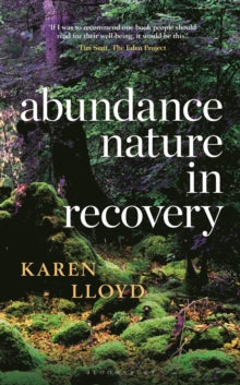 Abundance: Nature in Recovery - Karen Lloyd (Hardback) 02-09-2021 