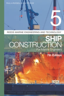 Reeds Marine Engineering and Technology Series  Reeds Vol 5: Ship Construction for Marine Engineers - Paul Anthony Russell; E A Stokoe (Paperback) 04-08-2022 