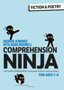Comprehension Ninja for Ages 7-8: Fiction & Poetry: Comprehension worksheets for Year 3 - Andrew Jennings; Adam Bushnell (Professional author, UK) (Paperback) 11-11-2021 