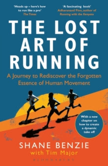 The Lost Art of Running: A Journey to Rediscover the Forgotten Essence of Human Movement - Shane Benzie; Tim Major (Paperback) 20-01-2022 