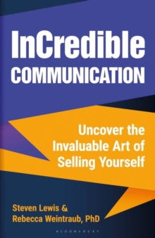 InCredible Communication: Uncover the Invaluable Art of Selling Yourself - Rebecca Weintraub; Steven Lewis (Hardback) 31-03-2022 
