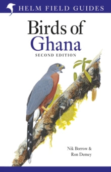Helm Field Guides  Field Guide to the Birds of Ghana - Nik Borrow; Ron Demey (Hardback) 17-02-2022 