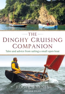 The Dinghy Cruising Companion 2nd edition: Tales and Advice from Sailing a Small Open Boat - Roger Barnes (Paperback) 28-04-2022 