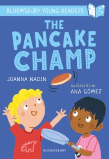 Bloomsbury Young Readers  The Pancake Champ: A Bloomsbury Young Reader: Turquoise Book Band - Joanna Nadin; Ana Gomez (Paperback) 09-06-2022 