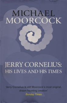 Jerry Cornelius: His Lives and His Times - Michael Moorcock (Paperback) 29-05-2014 