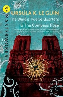 S.F. Masterworks  The Wind's Twelve Quarters and The Compass Rose - Ursula K. Le Guin (Paperback) 13-08-2015 