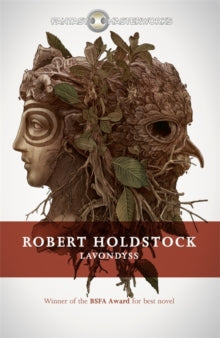 Fantasy Masterworks  Lavondyss - Robert Holdstock (Paperback) 11-06-2015 Winner of British Science Fiction Association Award for Best Novel 1989 (UK).