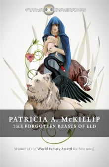 Fantasy Masterworks  The Forgotten Beasts of Eld - Patricia A. McKillip (Paperback) 14-05-2015 Winner of World Fantasy Award 1975 (UK).