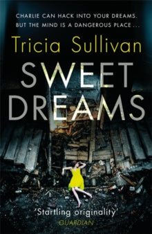 Sweet Dreams - Tricia Sullivan (Paperback) 04-10-2018 