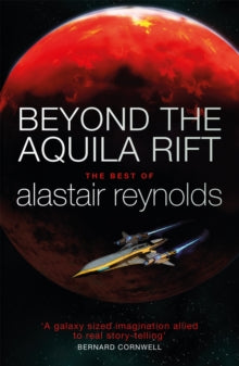 Beyond the Aquila Rift: The Best of Alastair Reynolds - Alastair Reynolds (Paperback) 15-06-2017 