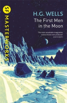 S.F. Masterworks  The First Men In The Moon - H.G. Wells (Paperback) 12-01-2017 