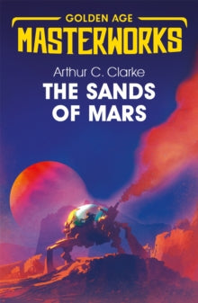 Golden Age Masterworks  The Sands of Mars - Sir Arthur C. Clarke (Paperback) 10-01-2019 