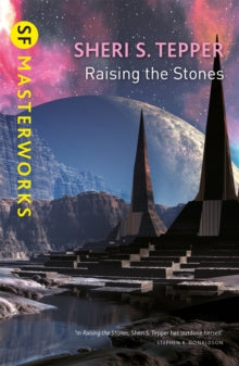 S.F. Masterworks  Raising The Stones - Sheri S. Tepper (Paperback) 10-08-2017 