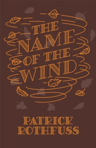 Kingkiller Chronicle  The Name of the Wind: 10th Anniversary Hardback Edition - Patrick Rothfuss (Hardback) 02-11-2017 