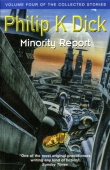Gollancz S.F.  Minority Report: Volume Four of The Collected Stories - Philip K Dick (Paperback) 12-10-2017 