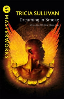 Gateway Essentials  Dreaming In Smoke - Tricia Sullivan (Paperback) 23-08-2018 Winner of Arthur C. Clarke Award 1999 (UK).