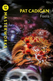 Gateway Essentials  Fools - Pat Cadigan (Paperback) 07-03-2019 Winner of Arthur C. Clarke Award 1995 (UK).
