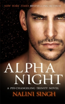 The Psy-Changeling Trinity Series  Alpha Night: Book 4 - Nalini Singh (Paperback) 18-02-2021 