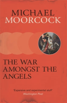 The War Amongst the Angels: A Trilogy - Michael Moorcock (Paperback) 05-09-2019 