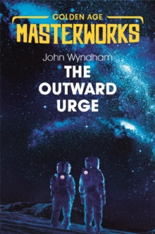 Golden Age Masterworks  The Outward Urge - John Wyndham (Paperback) 05-08-2021 
