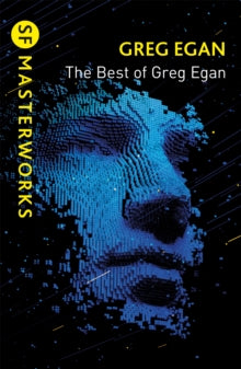 S.F. Masterworks  The Best of Greg Egan - Greg Egan (Paperback) 18-03-2021 