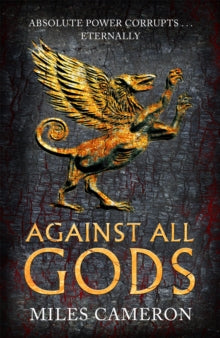 Against All Gods: The Age of Bronze: Book 1 - Miles Cameron (Paperback) 02-02-2023 
