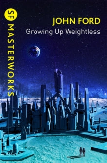 Golden Age Masterworks  Growing Up Weightless - John M. Ford (Paperback) 15-09-2022 