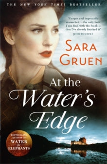 At The Water's Edge: A Scottish mystery from the author of WATER FOR ELEPHANTS - Sara Gruen (Paperback) 11-02-2016 Short-listed for Romantic Novelists' Association Awards: Historical Romantic Novel 2016.