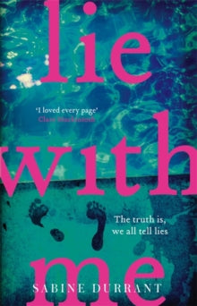 Lie With Me: The must-read Richard & Judy Bookclub Pick - Sabine Durrant (Paperback) 29-12-2016 Short-listed for Theakston's Old Peculier Crime Novel of the Year 2017.