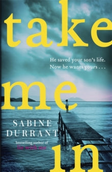 Take Me In: the twisty, unputdownable thriller from the bestselling author of Lie With Me - Sabine Durrant (Paperback) 10-01-2019 