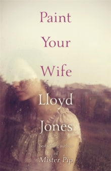 Paint Your Wife - Lloyd Jones (Paperback) 12-03-2015 
