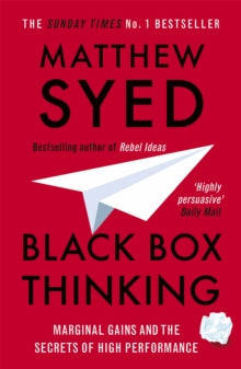 Black Box Thinking: Marginal Gains and the Secrets of High Performance - Matthew Syed; Matthew Syed Consulting Ltd (Paperback) 07-04-2016 