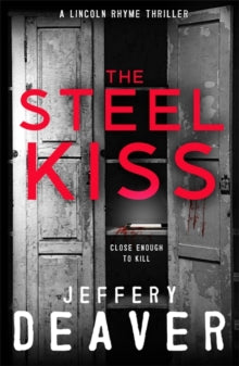 Lincoln Rhyme Thrillers  The Steel Kiss: Lincoln Rhyme Book 12 - Jeffery Deaver (Paperback) 26-01-2017 