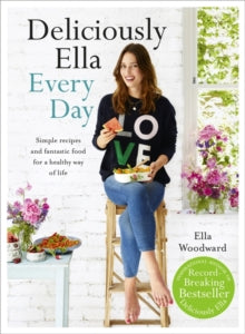 Deliciously Ella Every Day: Simple recipes and fantastic food for a healthy way of life - Ella Mills (Woodward) (Hardback) 21-01-2016 