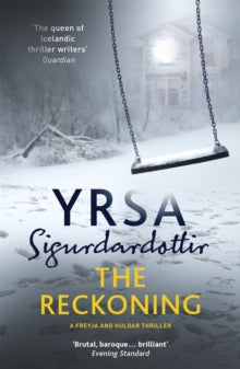 Freyja and Huldar  The Reckoning: A Completely Chilling Thriller, from the Queen of Icelandic Noir - Yrsa Sigurdardottir; Victoria Cribb (Paperback) 24-01-2019 