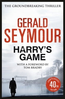 Harry's Game: The 40th Anniversary Edition - Gerald Seymour (Paperback) 22-10-2015 