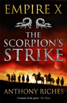 Empire series  The Scorpion's Strike: Empire X - Anthony Riches (Paperback) 03-10-2019 