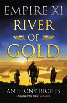Empire series  River of Gold: Empire XI - Anthony Riches (Paperback) 21-01-2021 