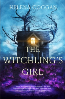 The Witchling's Girl: An atmospheric, beautifully written YA novel about magic, self-sacrifice and one girl's search for who she really is - Helena Coggan (Paperback) 08-07-2021 