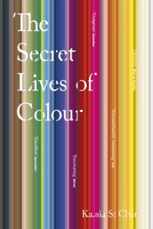 The Secret Lives of Colour - Kassia St Clair (Paperback) 06-09-2018 