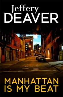 Manhattan Is My Beat - Jeffery Deaver (Paperback) 15-12-2016 