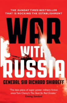 War With Russia: The chillingly accurate political thriller of a Russian invasion of Ukraine, now unfolding day by day just as predicted - General Sir Richard Shirreff (Paperback) 06-10-2016 