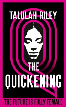 The Quickening: a brilliant, subversive and unexpected dystopia for fans of Vox and The Handmaid's Tale - Talulah Riley (Hardback) 23-06-2022 