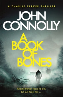 Charlie Parker Thriller  A Book of Bones: A Charlie Parker Thriller: 17. From the No. 1 Bestselling Author of THE WOMAN IN THE WOODS - John Connolly (Paperback) 06-02-2020 