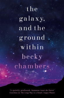 Wayfarers  The Galaxy, and the Ground Within: Wayfarers 4 - Becky Chambers (Paperback) 03-03-2022 