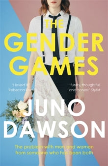 The Gender Games: The Problem With Men and Women, From Someone Who Has Been Both - Juno Dawson (Paperback) 08-02-2018 