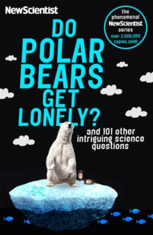 Do Polar Bears Get Lonely?: And 101 Other Intriguing Science Questions - New Scientist (Paperback) 04-07-2016 