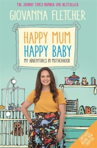 Happy Mum, Happy Baby: My adventures into motherhood - Giovanna Fletcher (Paperback) 22-02-2018 