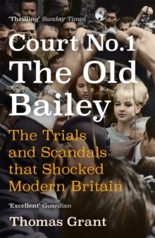 Court Number One: The Trials and Scandals that Shocked Modern Britain - Thomas Grant (Paperback) 09-07-2020 